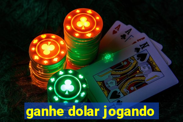 ganhe dolar jogando